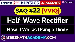 SAQ-22: Physics PYQs | Inter 2nd Year | Semiconductor Diode as Half Wave Rectifier (TS, AP)