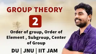 Group Theory 02 - Order of Group , Subgroup, Center of Group, IIT JAM Mathematics | DU MCA