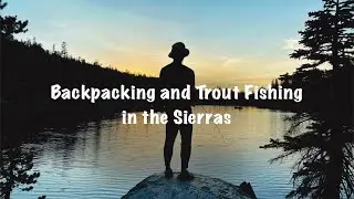 Solo Backpacking and Trout Fishing Adventure in the Sierras | Catch and Cook