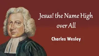 Jesus! the Name High over All