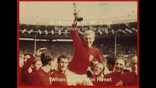 ENGLAND WORLD CUP SONG 2018 by BASH feat Jimmy on the train - When Bobby Won Rimet