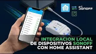 Integración local de dispositivos Sonoff con Home Assistant
