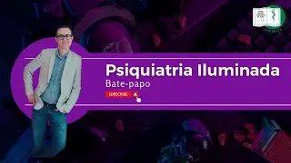 PSIQUIATRIA ILUMINADA #01 | Dr. Paulo Rogério Aguiar