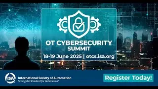 Why You Should Attend the 2025 ISA OT Cybersecurity Summit