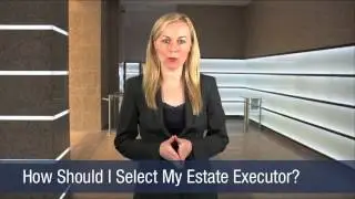 How Should I Select My Estate Executor
