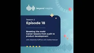 Breaking the mold: Career lessons from audit to product development