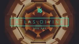 Atlas Divine - You Say | Flyotw Present