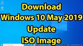 Download Windows 10  May 2019 Update ISO images || Download Windows 10 version 1903