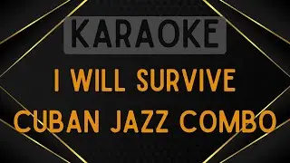Cuban Jazz Combo - I Will Survive [Karaoke]