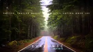 Switch Trailer Music - Where Civilization Once Lay (Emotional Uplifting)