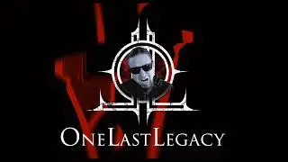 One Last Legacy - First Cut
