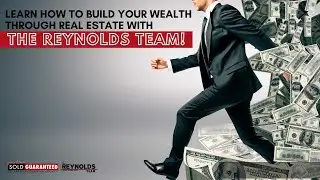 Learn How to Build Your Wealth Through Real Estate With The Reynolds Team!