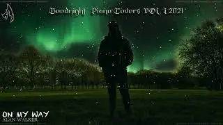 Goodnight Piano Covers Vol I 2021 Full Collection | Relaxing Piano Covers