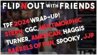 🔴LIVE - Flip N Out With Friends: Our TPF 2024 Wrap-Up!