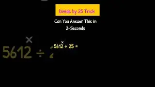 Divide by 25 in Seconds 🤯 | 5612 &divide; 25 (Easy Math Trick) #maths #shorts #trending