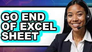 How to Go End of Excel Sheet (full Guide)