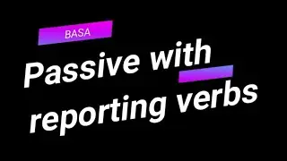 The passive with reporting verbs