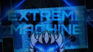 [TOP 1 IN RELEGACY GDPS] (Sequel Hard Machine) Extreme Machine by TechnoKnight &mdash; [SHOWCASE 1080P60]