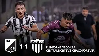 El Informe de Gonza: Central Norte vs Chaco For Ever. Torneo de Verano