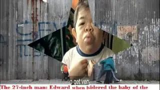27 inch Edward ,, the world's smallest man.  Muust Watch