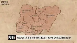 ABUJA @ 50: BIRTH OF NIGERIA’S FEDERAL CAPITAL TERRITORY 