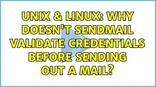 Unix & Linux: Why doesn't sendmail validate credentials before sending out a mail?
