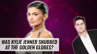 Was Kylie Jenner Snubbed At The Golden Globes? | Naughty But Nice