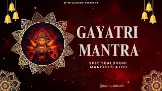 Gayatri Mantra | Powerful Mantra | Spiritualdhuni | E8 Stringers Religious