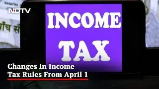 Income Tax: Know About The Rules Coming Into Effect From April 1