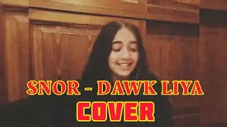 SNOR - DAWK LIYA (COVER) داوك ليا
