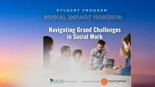 NASW Student Program: Social Impact Horizon: Navigating Grand Challenges in Social Work