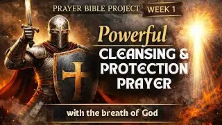 Cleansing Prayer for Spiritual Protection | Prayer Bible Project &ndash; Week 1