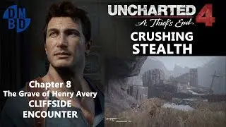 Uncharted 4 CRUSHING - Chapter 8 - Cliffside Stealth (Virtually)