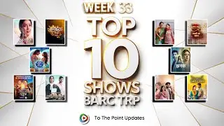 BARC TRP of Week 33 | Top 10 Shows | To The Point Updates |