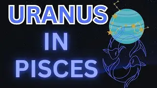 Uranus in Pisces: The Dreamers Who Change the World! ♓
