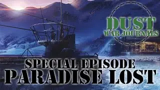 Paradise Lost | Dust War Journals, special episode - A Dust 1947 Podcast