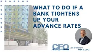 What To Do if a Bank Tightens Up Your Advance Rates
