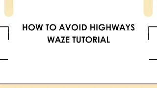 Как избегать автомагистралей: руководство по Waze
