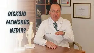Prof. Dr. Uğur Haklar&rsquo;dan, Diskoid Menisk&uuml;s Nedir?