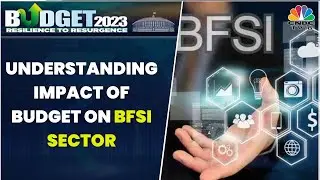 Understanding The Impact Of Budget 2023 On The BFSI Sector With Industry Experts | CNBC-TV18
