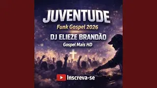FUNK GOSPEL 2026 (JUVENTUDE) DJ ELIEZE