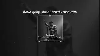 Bana Gelip Şimdi Burda Olsaydın - Semicenk ( Prod. EMİL SAFAROV )