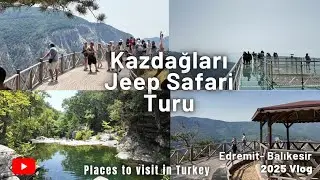Kazdağlarında Jeep Safari Turu 2025-Cam Teras, Kazdağı Milli Parkı #kazdağları #jeepsafari #gezi 