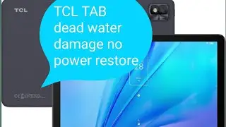 TCL Tab water damage dead set no power restore water damage