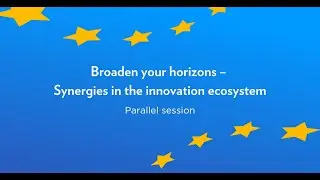 Horizon Europe Day 2022 - Broaden your horizons &ndash; Synergies in the innovation ecosystem