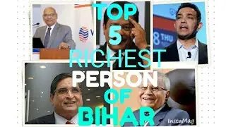 TOP 5 RICHEST PERSON OF BIHAR 2018