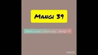 Mangi 39 _SIMION TUWAU X RUSTY BOY 2025_MUSIC 