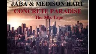 FOR EVER ONE20 - JABA & MEDISON HART  feat. GYCKO [[CONCRETE PARADISE]] The Mix Tape 2013