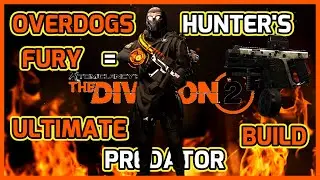 &laquo;Overdogs + Hunter&rsquo;s Fury = Ultimate Predator Build | Division 2
