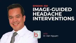 Image-Guided Headache Interventions w/ Dr. Dan Nguyen | BackTable MSK Podcast Ep. 30